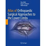Atlas of Orthopaedic Surgical Approaches to the Lower Limbs