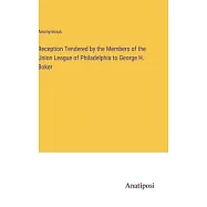 Reception Tendered by the Members of the Union League of Philadelphia to George H. Boker