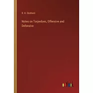 Notes on Torpedoes, Offensive and Defensive
