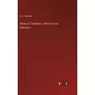 Notes on Torpedoes, Offensive and Defensive