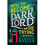 How to Become the Dark Lord and Die Trying