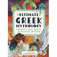 Ultimate Greek Mythology: Adventurous Stories, Fun Facts, Amazing History, and Beyond!