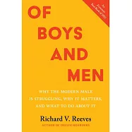 Of Boys and Men: Why the Modern Male Is Struggling, Why It Matters, and What to Do about It