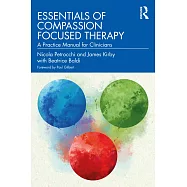 Essentials of Compassion Focused Therapy: A Practice Manual for Clinicians