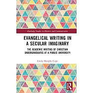 Evangelical Writing in a Secular Imaginary: The Academic Writing of Christian Undergraduates at a Public University