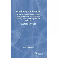 Consulting in a Nutshell: A Practical Guide to Successful General Practice Consultations Before, During and Beyond the