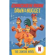 Chicken Run Dawn of the Nugget: The Junior Novel