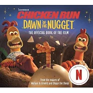 Chicken Run Dawn of the Nugget: The Official Book of the Film