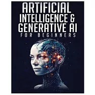 Artificial Intelligence for Beginners: Unlocking the World of Neural Networks and Machine Learning