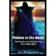Pebbles in the Water: One Random Act of Kindness Can Have Ripple Effects