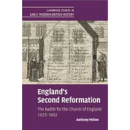 England&rsquo;s Second Reformation: The Battle for the Church of England 1625-1662