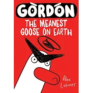 Gordon: The Meanest Goose on Earth