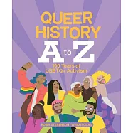 Queer History A to Z: 100 Years of LGBTQ+ Activism