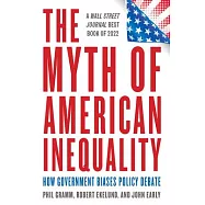The Myth of American Inequality: How Government Biases Policy Debate