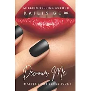 Devour Me (Master Chefs Series #1): an erotic contemporary romance about food, love, and travel