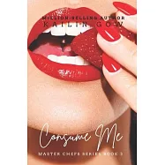 Consume Me (Master Chefs #3) - an International Erotic Love Story