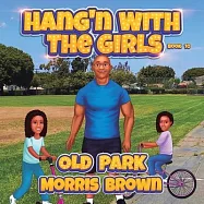 Hang&rsquo;n with the Girls: Old Park - Book 10