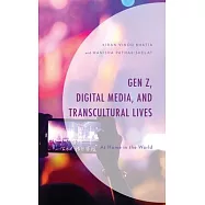 Gen Z, Digital Media, and Transcultural Lives: At Home in the World