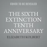 The Sixth Extinction Tenth Anniversary Edition