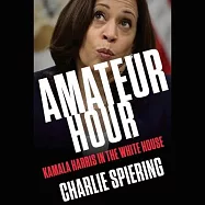 Amateur Hour: Kamala Harris in the White House