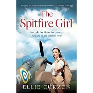 The Spitfire Girl: A gripping and totally heartbreaking World War Two historical fiction saga