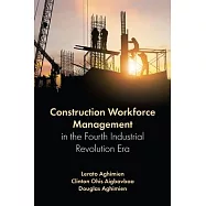 Construction Workforce Management in the Fourth Industrial Revolution Era