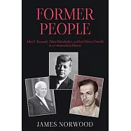 Former People: John F. Kennedy, Nikita Khrushchev, and Lee Harvey Oswald at a Crossroads in History