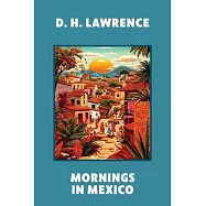 Mornings in Mexico (Warbler Classics Annotated Edition)