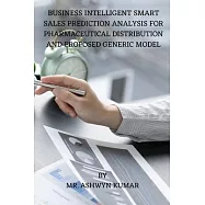 Business Intelligent Smart Sales Prediction Analysis for Pharmaceutical Distribution and Proposed Generic Model