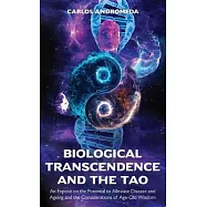 Biological Transcendence and the Tao, An Expos&eacute; on the Potential to Alleviate Disease and Ageing and the Considerations