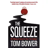 The Squeeze: Oil, Money and Greed in the 21st Century
