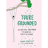 You’re Grounded: A Manifesto on Being Present