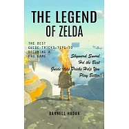 The Legend of Zelda: The Best Guide-tricks-tips-to Becoming a Pro Game (Skyward Sword Hd the Best Guide-tips Tricks