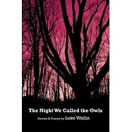 The Night We Called the Owls: Stories and Poems