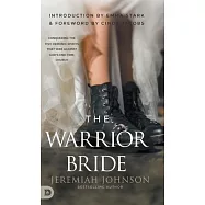 The Warrior Bride: Conquering the Five Demonic Spirits that War Against God&rsquo;s End-Time Church