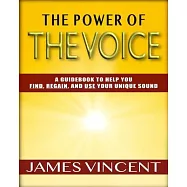 The Power of the Voice Guidebook: A Guidebook to Find, Regain, and Use Your Unique Sound