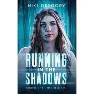 Running In The Shadows: Memoirs Of A Living Dead Girl