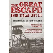 The Great Escape from Stalag Luft III: The Memoir of Jens M&uuml;ller