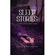 Sleep Stories: A Collection of Short Stories