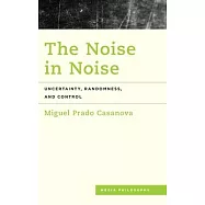 The Noise in Noise: Uncertainty, Randomness and Control