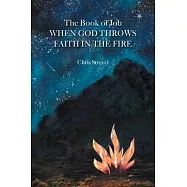 The Book of Job When God Throws Faith in the Fire