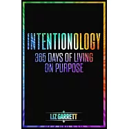 Intentionology: 365 Days of Living on Purpose