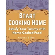 Start Cooking Home: Satisfy Your Tummy with Home-Cooked Food