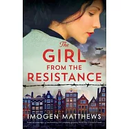 The Girl from the Resistance: Based on a true story, a heartbreaking and completely gripping World War 2 historical