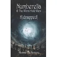 Numberella and The Worm Hole Wars - Kidnapped!