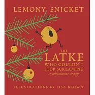 The Latke Who Couldn’t Stop Screaming: A Christmas Story