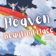 Heaven is a Beautiful Place: Heaven Book for Kids, Kids&rsquo; Book About Heaven and Loss