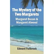 The Mystery of the Two Margarets Margaret Bezan and Margaret Atwood