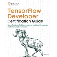 TensorFlow Developer Certification Guide: Crack Google&rsquo;s official exam on getting skilled with managing