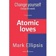 Atomic Loves: The innermost secrets of love, sex, and money to change yourself and change the world.